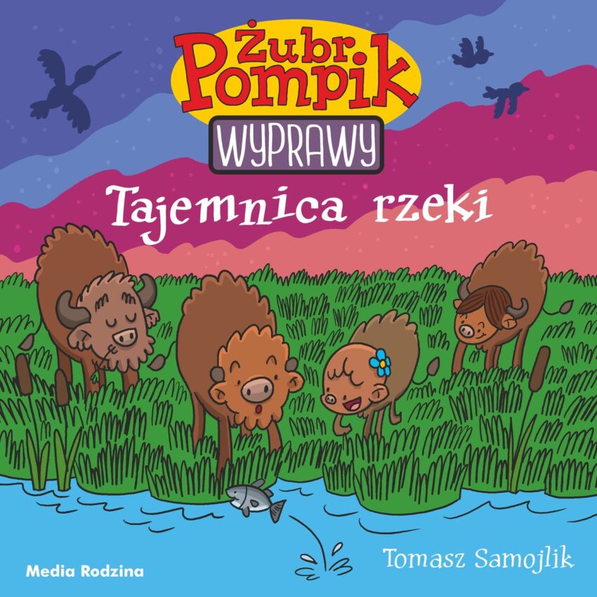 Żubr Pompik. Wyprawy. Tajemnica rzeki